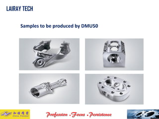Samples to be produced by DMU50 
LAIRAY TECH..  