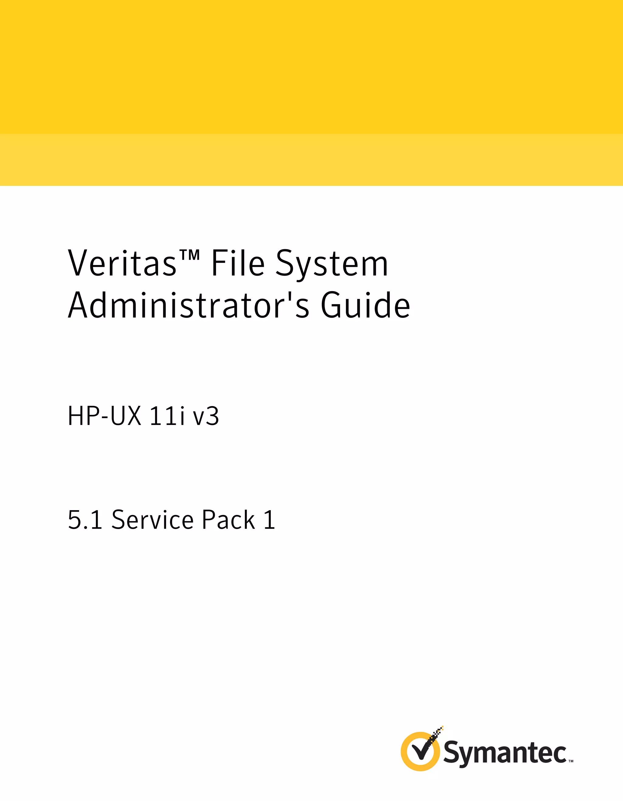 Veritas™ File System
Administrator's Guide
HP-UX 11i v3
5.1 Service Pack 1
 