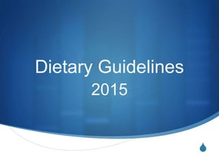 S
Dietary Guidelines
2015
 