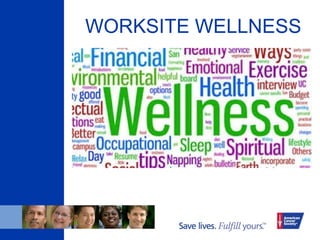 WORKSITE WELLNESS
 
