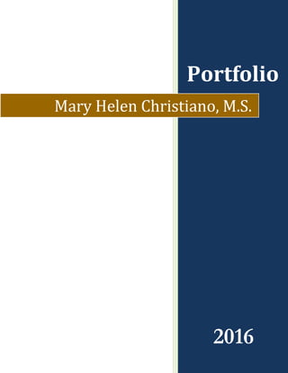 Portfolio
2016
Mary Helen Christiano, M.S.
 