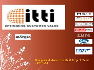 Management Award for Best Project Team
– 2013-14
 