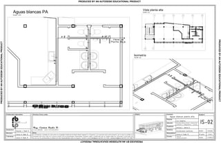 La informacion contenida en este plano es propiedad intelectual de Radic Biazik Ingenier a y Proyectos y es exclusiva para este proyecto, por lo que se prohibe su
utilizaci n para otros fines sin la previa consulta de los profesionales responsables. Cualquier cambio o modificaci n que se requiera debe ser consultado y autorizado; de
no ser asi, los profesionales se liberan de toda responsabilidad sobre el proyecto. Contacto: carlosradicb@gmail.com/0414 547 0436; radiceduardo@gmail.com/0414 545 5383.
ABAJO
3 4 5 621
1'0
Planta Alta
IS-02
Aguas blancas planta alta.
Avenida Alberto Ravell, urbanizaci n
Fundesfel 2. Independencia - Yaracuy.
Contenido:
Propietario:
Antonio J. Abreu D.
Disciplina:
Instalaciones sanitarias.
Proyecto:
Los Campitos.
Resposable(s):
Formato:
Escala:
Fecha:
indicada
2 de 4
17/09/13
Permisos, firmas y sellos :
Notas:
.dwg/.pdf
Tabloide (427x210)mm
Carlos H. Radic B.
Arquitectura:
Eduardo J. Radic B.
Estructura:
Carlos H. Radic B.
I. Sanitarias:
Carlos H. Radic B.
Profesionales responsables: Modelo:
Vista planta alta
Aguas blancas PA
Escala: 1/50
Escala: s/e
Escala: s/e
PRODUCEDBYANAUTODESKEDUCATIONALPRODUCT
PRODUCEDBYANAUTODESKEDUCATIONALPRODUCT
PRODUCEDBYANAUTODESKEDUCATIONALPRODUCT
PRODUCED BY AN AUTODESK EDUCATIONAL PRODUCT
 