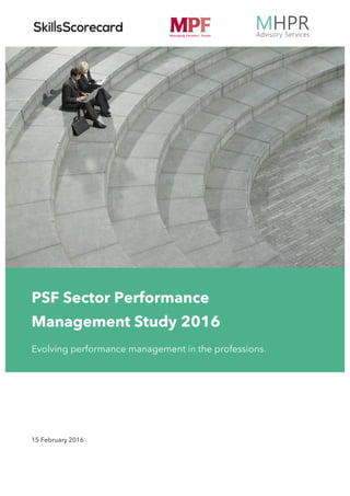 PSF Sector Performance
Management Study 2016
Evolving performance management in the professions.
15 February 2016
 