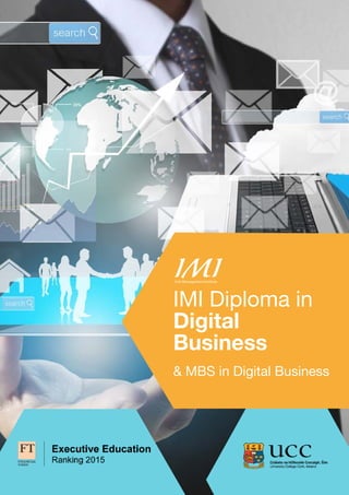 IMI Diploma in
Digital
Business
& MBS in Digital Business
 