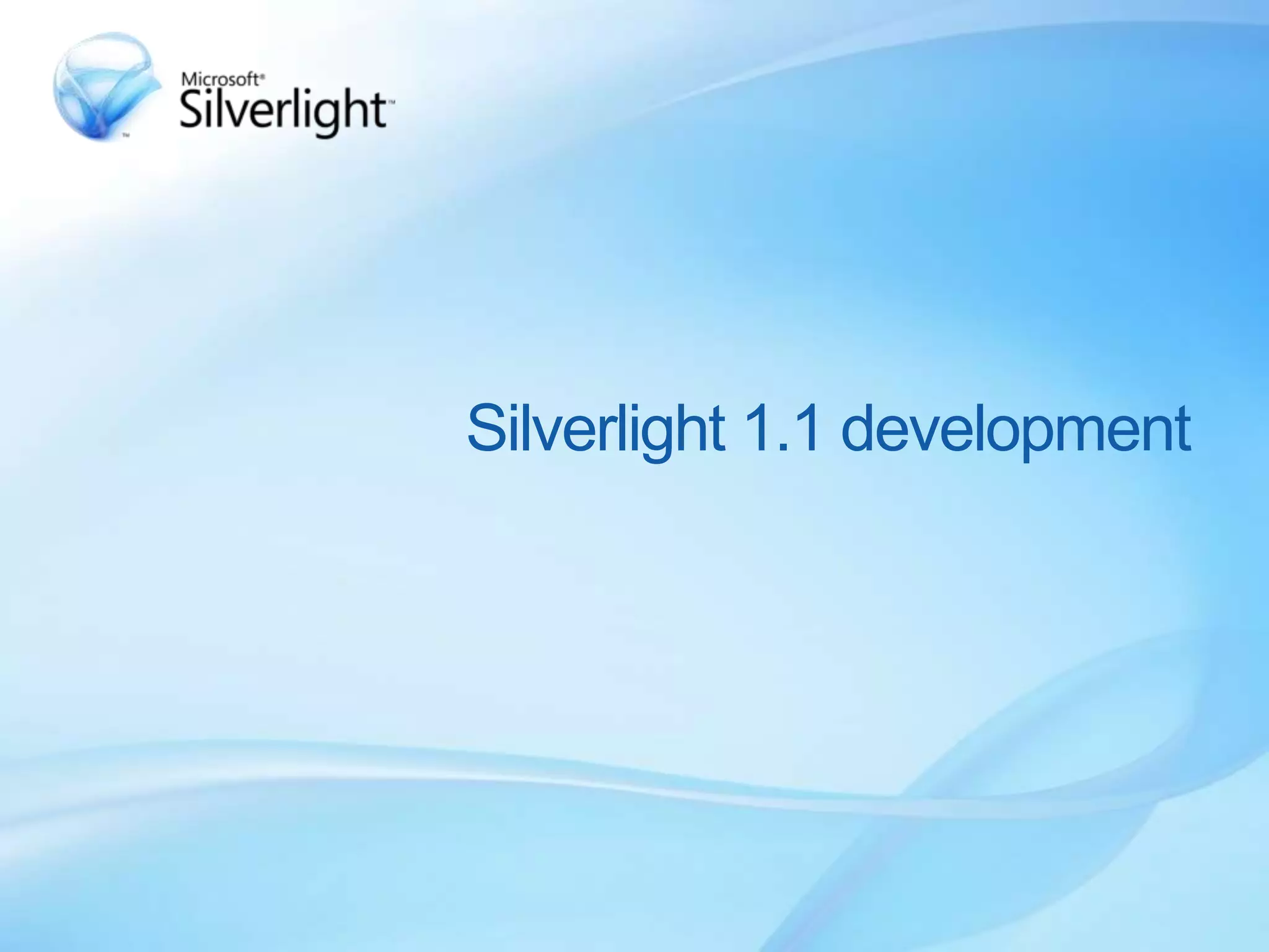 Silverlight 1.1 development
 