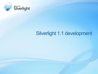 Silverlight 1.1 development
 