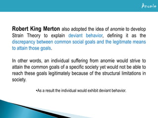 differentiated social positionsAnomieThe word anomie comes from the Greek root:A 	= withoutNomos  = lawÉmile Durkheim1958 - 1917