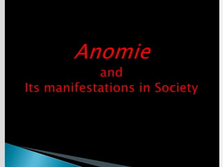 AnomieDurkheim believed that anomie is common 		when the surrounding society has undergone significant 	changes in its economic fortunes, whether for good or for 	worse 	and, more generally, when there is a significant discrepancy 	between the ideological theories and values commonly professed 	and what was actually achievable in everyday life.Anomie is a breakdown of social norms and it is a condition where norms no longer control the activities of members in society. 