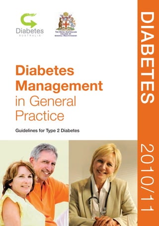 Diabetes2010/11
Diabetes
Management
in General
Practice
Guidelines for Type 2 Diabetes
 