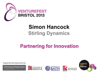 Simon Hancock
Stirling Dynamics
Partnering for Innovation

 