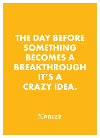 THE DAY BEFORE
SOMETHING
BECOMES A
BREAKTHROUGH
IT’S A
CRAZY IDEA.
 
