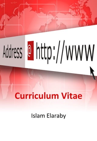YOUR LOGO
Curriculum	
  Vitae	
  
Islam	
  Elaraby	
  
 
