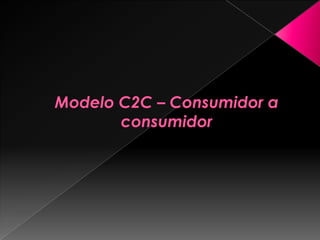 Modelo C2C – Consumidor a consumidor 