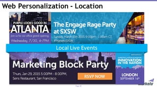 Page	28
Visitors	presented	with	personalized	content	convert	5X	more	than	avg.
Local	Live	Events
Web Personalization - Location
 