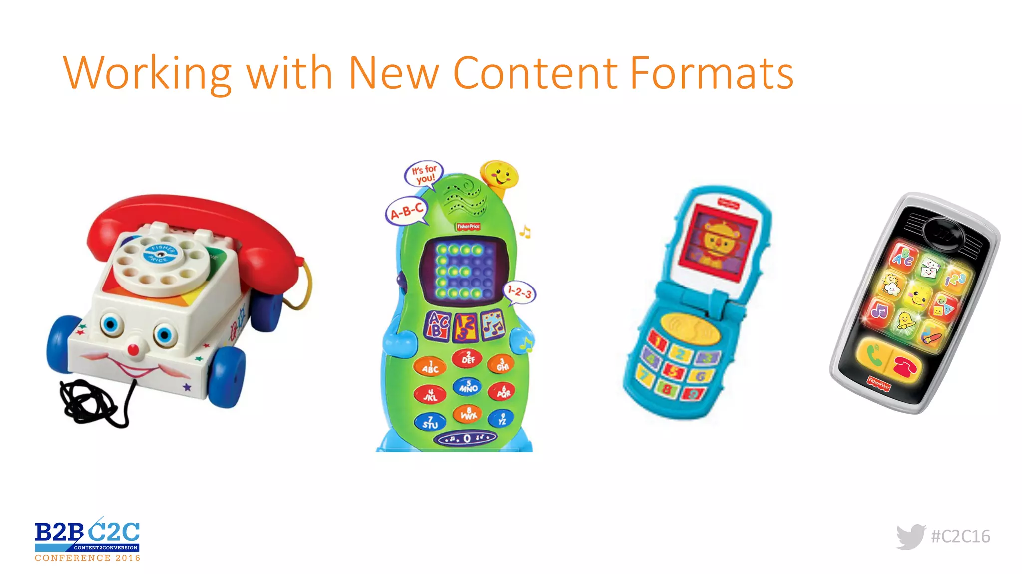 #C2C16
Working	with	New	Content	Formats
 