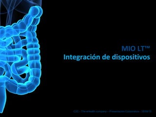 MIO LT™
Integración de dispositivos
C2C - The eHealth company – Presentación Corporativa - 18/09/15
 
