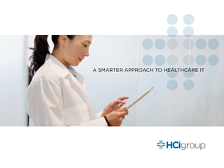 A SMARTER APPROACH TO HEALTHCARE IT
 