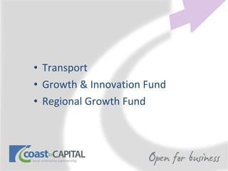 Transport  Growth & Innovation Fund Regional Growth Fund 