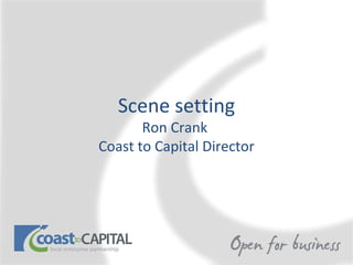 Scene setting Ron Crank  Coast to Capital Director 