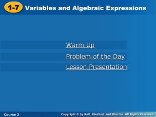 Warm Up Problem of the Day Lesson Presentation 1-7 Variables and Algebraic Expressions Course 2 
