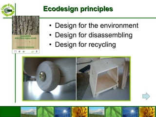 Ecodesign principles Design for the environment  Design for disassembling Design for recycling  