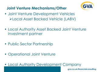 Joint Venture Mechanisms/Other Joint Venture Development Vehicles Local Asset Backed Vehicle (LABV) Local Authority Asset Backed Joint Venture investment partner Public Sector Partnership Operational Joint Venture Local Authority Development Company 