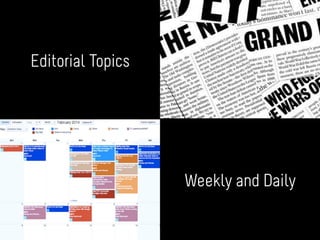 Editorial Topics
Weekly and Daily
 