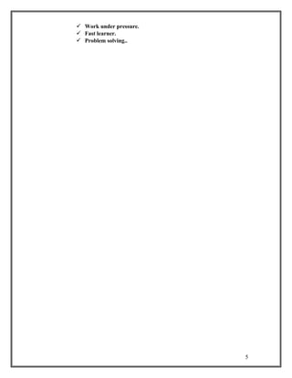  Work under pressure.
 Fast learner.
 Problem solving..
5
 