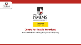 Centre For Textile Functions
Mukesh Patel School of Technology Management and Engineering
 