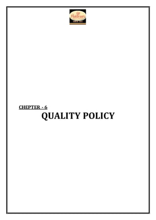 CHEPTER - 6
QUALITY POLICY
 