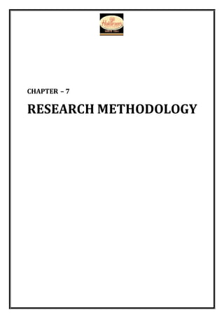 CHAPTER – 7
RESEARCH METHODOLOGY
 
