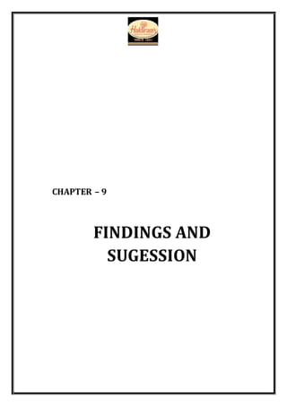 CHAPTER – 9
FINDINGS AND
SUGESSION
 