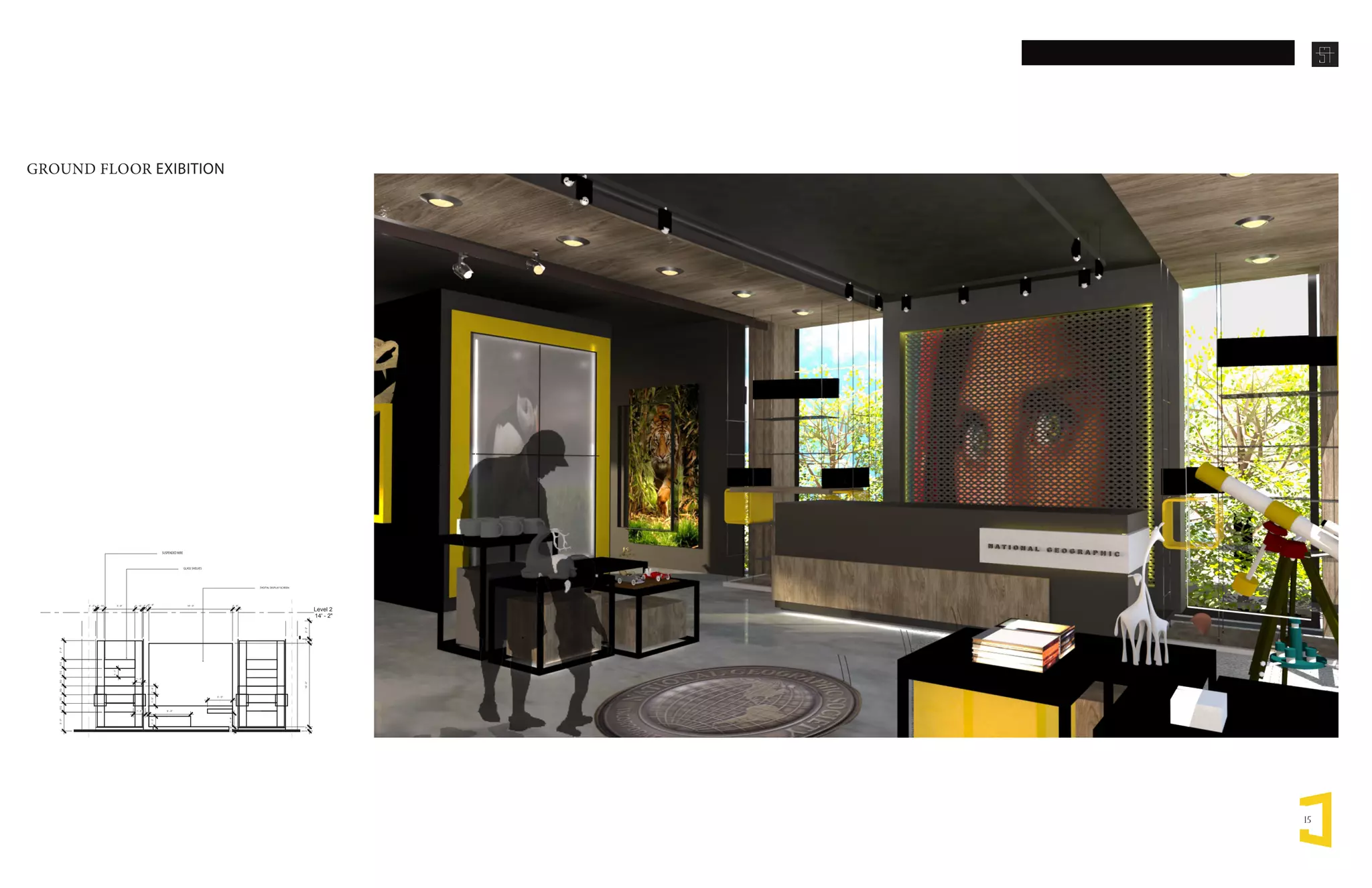 15
GROUND FLOOR EXIBITION
Level 2
14' - 2"
0' - 8" 10' - 0" 0' - 8"
0'-6"10'-0"0'-6"
0' - 2" 0' - 10" 3' - 8" 0' - 10"0' - 2"
EQEQEQEQEQEQ
1'-1"
2'-3"2'-3"
1'-0"1'-5"
1' - 5"
1' - 0"
1'-3"
5' - 0"
3' - 0"
1'-8"0'-6"
2'-2"
DIGITAL DISPLAYSCREEN
GLASS SHELVES
SUSPENDEDWIRE
 