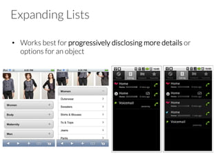 Expanding Lists
•  Works best for progressively disclosing more details or
options for an object
 