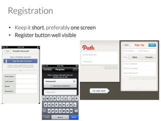 Registration
•  Keep it short, preferably one screen
•  Register button well visible
 
