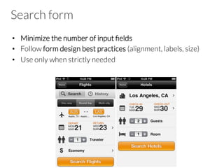 Search form
•  Minimize the number of input ﬁelds
•  Follow form design best practices (alignment, labels, size)
•  Use only when strictly needed
 
