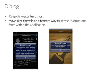 Tour
•  A tour should highlight key features of the application,
preferably from a (user) goal perspective
•  Keep it short and visually engaging
 