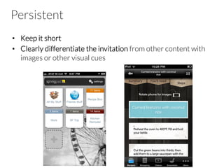 Feedback & Affordance
•  Feedback
–  Errors
–  Conﬁrmation
–  System Status
•  Affordance
–  Tap
–  Flick
–  Drag
 