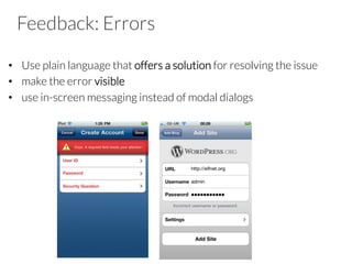 Affordance: Tap
•  Use common visual design techniques to indicate tappable
controls
•  Apply 3D effects judiciously
 