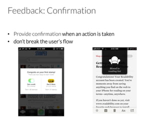 Affordance: Flick
•  Use a page indicator
•  show the edge of the next item
•  Avoid heavy weight scroll bars
 