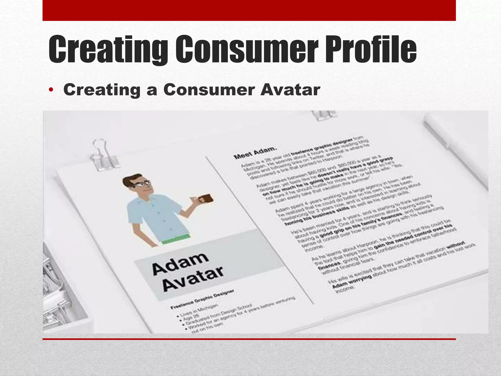 Creating Consumer Profile
• Creating a Consumer Avatar
 