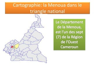 Cartographie: la Menoua dans le
triangle national
 