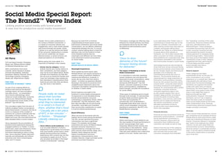 With contributions from Anne
Czernek, Senior Research Analyst,
Armineh Nourbakhsh, Software
Developer, Maarten Peschier, Senior
Technology Scientist, Emerging
Media Lab, Millard Brown Digital
PART ONE:
OVERVIEW OF BRANDZ™ VERVE
As part of our ongoing efforts to
enhance and improve the BrandZ™
rankings report, we have included a
new data source – our proprietary
Verve Score methodology, which
measures social media data. Using this
Verve score, Millward Brown Digital
has evaluated the social vitality of the
BrandZ™ Top 100 brands.
The core data is taken from the tens of
millions of global Twitter conversations
about these brands. In essence, the Verve
score is a measure of the number of
mentions for a brand combined with the
favorability of those mentions. So, the
higher the score, the more that brand has
been elevated within a social context.
Verve represents the accumulation of
positive brand experiences among the
engaged audience on Twitter. It covers
brand users, peers and influencers, those
exposed to brand communications,
and those responding to news or blog
sites. Verve classifies Twitter data both
topically and attitudinally and reflects
outcomes over time in brand equity,
sales, and TV impact.
Overall, Verve is best understood in
the context of Brand Contribution. It
is a signal of consumer interest and
engagement, and is most closely aligned
with brand strength and power, where
it allows us to see the texture and detail
of the consumer relationship to a brand,
such as how celebrities can impact
lifestyle brands, or where activism can
shape perceptions of commodities.
Before going into more detail, it is
important to highlight a few caveats:
— Scores vary by category. Certain
brands may be very strong relative to
their competitors, but that category
may not be much talked-about. Brand
strength and marketing can help dial
this up (such as American Express and
Visa), but ultimately many people are
less interested in tweeting about their
financial services than they are about,
say, fast food or fast fashion.
People really do tweet
about their lunches.
People like to talk about
what they’re interested
in or what’s in front of
them, whether that’s food
–“Casually ate a ten piece
of KFC in ten minutes” –
or fashion – “Shopping!!
Literally cleaning out
Zara…”
— Verve reflects social audiences. Verve
is an accurate reflection of what is
happening in social media, but activists
may over-amplify certain topics, while
people having positive but ordinary
experiences with a brand may not feel
compelled to speak up at all. This is
why we place social data in the larger
context of the BrandZ™ rankings.
Because we work from a common
understanding of brand equity across
both brand contribution and social media
conversations, we can define a statistical
relationship between the two. In a social
context, anyone talking about a brand by
definition has it at the forefront of their
mind; therefore brands that are
meaningful and different are most likely
to be entwined in brand conversations
on social media.
PART TWO:
BRAND HEALTH IN SOCIAL MEDIA
Meaningful Experiences
When gathering brand equity data,
Millward Brown can require someone to
answer a series of questions related to
meaning and difference. However, in
social, we can only infer from what is
stated – no follow-up questions allowed.
Meaning is the easiest to ascertain from
straightforward statements about the
consumer’s favorability toward the brand
or whether it meets needs.
Brand meaning is brought to the
forefront in social media conversations.
Its expression is most elevated among
brands whose baseline consumer
commentary is experience-driven. Within
the BrandZ™ Top 100, Starbucks, Red
Bull, Nike and eBay are all such brands:
accessible, crave-able and consistent,
they can provide a satisfaction so sweet
it must be shared spontaneously.
Brand Difference
When we look at the brands with the
highest Verve scores among the BrandZ™
Top 100, we also see that third party
commentary can have a significant
impact. For example, technology,
automotive and luxury all feature heavily
because consumer experience is
supplemented by coverage from third-
party sources (news articles, blogs, etc.).
Notably, these categories are also
higher-consideration and more
aspirational, characterized by more
complex features, longer purchase cycles
and lower purchase frequency.
Third-party coverage can often be a key
influence for overall opinions, but these
are frequently driven by the fact that
the brand has demonstrated a point
of difference.
“Door to door
deliveries of the future?
Amazon testing drones
for deliveries”
The Impact of Marketing on Social
Media Conversation
It is important to note that marketing
causes variations over and above the
base level of social conversations, rather
than forming it. Almost universally
among the 2014 BrandZ™ Top 100
brands, consumer experience or third-
party communications, amplified by
brand strength, provides the foundation
for social vitality.
Three types of marketing tend to break
through most strongly: (1) sponsorships
of sports fields and event spaces, like
Citi Field; (2) buzzworthy TV
commercials, such as Budweiser’s
Clydesdale Super Bowl spot; and (3)
catchy social campaigns connecting
branding to experience, like KFC’s fun
#iatethebones campaign.
PART THREE:
CATEGORY COMMENTARY
Technology
Within technology, social platforms are
the clear leaders of brand performance in
social. Unsurprisingly, their users
frequently reference their activity and
communities on the platforms – these
brands are heavily experience-driven.
That said, each platform has a distinctive
pattern of its own: Twitter users tend
to be addressing other Twitter users or
commenting on trends they see on the
platform; LinkedIn commentators are
often sharing content they have seen on
LinkedIn; and people talking about
Facebook use Twitter as a backchannel
to gossip about other people on
Facebook. Our Verve data indicate that
while consumers do follow coverage of
these platforms at a corporate level, they
are primarily interested in the content
and communities housed in social media.
Technology brands are also divided by
those that have strong consumer-facing
brands and businesses versus those that
do not: Google, Apple, and Samsung all
generate a lot of attention, far
overshadowing brands like Cisco or
Siemens. The successful brands are
characterized by a large proportion of
third-party communications, primarily
driven by new product launches and to
a lesser extent, corporate observations
(including investments and litigation).
However, for some brands with a variety
of popular consumer products,
consumer experience plays a role
as well: people register their use of
Google’s large portfolio of products
around the globe (including maps,
translation, voice services, and more).
Brands such as Apple and Samsung
also attract commentary on their
desirable mainstream products,
as well as their more experimental
efforts like wearables.
Financial Services
Financial services are primarily driven by
third-party communications – consumer-
facing experiential commentary is
minimal. However, silence does not
necessarily mean indifference and
comments can hinder as well as help.
Distinct from the rest of the category,
credit card brands American Express
and Visa both had success with
consumer campaigns that reiterated
the “rewarding” promise of the cards.
In particular, American Express led the
way here, with #AmexSync and
#PassionProject. These campaigns
succeeded because they had not only
a clear consumer incentive but also
demonstrated the brand’s forward-
looking approach to changing media
and technology habits. These brands
also have some of the highest brand
contribution scores in their category,
suggesting that their performance
in social media and their overall
brand strength may have a
symbiotic relationship.
Retail  Apparel
These categories are highly
experientially driven, as the spur for
most conversation is an in-store
experience or a coveted item. Because
many people who talk about these
brands have first-hand knowledge, this
familiarity can augment the brands’
profile with other items of interest:
mentioning The Home Depot in a joke
about Miley Cyrus gives it extra comic
zing; or one might feel closer to
Beyoncé through her HM
endorsements. However, first-hand
familiarity can turn into a negative
when the news is bad, for example
when social media picked up the horse
meat contamination story, seriously
compromising otherwise buoyant brand
images amongst consumers.
Oil  Gas
From a social media perspective, oil and
gas companies are an example of where
brands have to work extra hard to make
social into a beneficial influence on their
brands. Consumer interest in “pumping
gas” tends to be relatively low, whilst
criticism can be swift when there are
environmental concerns. Nevertheless,
because energy is a potentially emotive
topic, it can be used to enhance brands
in this sector where there is a positive
story to be told.
Social Media Special Report:
The BrandZ™ Verve Index
Ali Rana
SVP and Head Scientist, Emerging
Media Lab, Millward Brown Digital
Ali.Rana@millwardbrown.com
Linking positive social media with brand power	
A new tool for productive social media investment
46  BrandZ™ Top 100 Most Valuable Global Brands 2014 47
Section 02  |  The Global Top 100 The BrandZ™ Verve Index
 