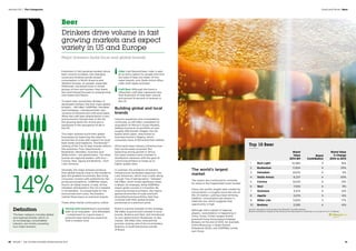 Definition
The beer category includes global
and regional brands, which, in
an increasingly consolidated
industry, are mostly owned by
four major brewers.
Top 10 Beer
Brand
Value
2014 $M
Brand
Contribution
Brand Value
% Change
2014 vs 2013
1 Bud Light 12,580 3 16%
2 Budweiser 11,834 4 25%
3 Heineken 8,670 4 5%
4 Stella Artois 8,237 4 30%
5 Corona 8,025 4 21%
6 Skol 7,055 4 8%
7 Guinness 5,014 4 12%
8 Aguila 3,676 5 -6%
9 Miller Lite 3,630 3 17%
10 Brahma 3,585 4 -6%
Source: Valuations include data from BrandZ™ and Bloomberg.
Brand contribution measures the influence of brand alone on earnings, on a scale of 1 to 5, 5 highest.
Beer
Drinkers drive volume in fast
growing markets and expect
variety in US and Europe
Major brewers build local and global brands
Expansion in fast growing markets drove
beer volume increases, but changing
social and drinking trends slowed
consumption in North America and
Western Europe. As people, especially
Millennials, socialized more in mixed
groups of men and women, they drank
less and instead focused on experiencing
new tastes and flavors.
To reach new, young beer drinkers in
developed markets, the four major global
brewers – AB InBev, SABMiller, Heineken
and Carlsberg – introduced their own
versions of flavored and craft style beers.
While the craft beer phenomenon is less
pronounced in Europe than in the US,
the growing desire for choice also is
expressed in the resurgence of ale in
the UK.
The major brewers build their global
businesses by balancing the need for
economies of scale with respect for local
beer tastes and traditions. The BrandZ™
ranking of the Top 10 beer brands reflects
this evolution. Four listed brands –
Budweiser, Heineken, Guinness and
Stella Artois – are global beers. The other
brands are regional leaders, with four –
Corona, Skol, Aguila and Brahma – from
Latin America.
Normally, the major brewers produce
their global brands close to the market to
gain the greatest economies. But rising
consumer concern with authenticity has
produced exceptions. SABMiller brews
Peroni, an Italian brand, in Italy. All the
Heineken distributed in the US is brewed
in Amsterdam. To compensate for the
extra production costs, the brewers
market these beers as premium brands.
These other trends continued to unfold:
Pairing with food Brewers promoted
beer as an enjoyable – and affordable
– complement to a good meal, a
premium beer being less expensive
than a modest wine.
Cider Like flavored beer, cider is seen
as an entry option for people who find
the taste of beer too bitter. Of the
major brands, only Stella Artois offers
cider, both apple and pear.
Craft Beer Although the trend is
influential, craft beer represents less
than 8 percent of total beer volume
and around 14 percent of revenue in
the US.
Building global and local
brands
Industry expansion and consolidation
continued, as AB InBev completed its
acquisition of Mexico’s Grupo Modelo,
adding Corona to its portfolio of over
roughly 200 brands. Diageo, the UK-
based spirits giant, relaunched its
Guinness brand in Nigeria, which
consumes more of the brand than Ireland.
Africa lacks beer industry infrastructure
that can be easily acquired. But
expecting strong growth in Africa,
the major brewers have invested in
distribution networks with the goal of
convincing drinkers to trade up to
higher quality beer.
In contrast, the existence of industry
infrastructure facilitated expansion into
Latin American, which now is split, along
a rough “line of demarcation,” between
AB InBev, which holds significant share
in Brazil, for example, while SABMiller
enjoys great success in Columbia. By
acquiring strong local beers, the majors
gained economies of scale and built
diversified brand portfolios that they
crowned with their global brands,
positioned at a premium price.
Brazil is a prime example of this strategy.
AB InBev acquired and invested in local
brands, Brahma and Skol, and introduced
its own global brand, Budweiser, to the
market. AB InBev then reversed the
process, picking one of the local leaders,
Brahma, to build that brand outside
of Brazil.
The world’s largest
market
The majors also continued to compete
for share in the fragmented Asian market.
China, the world’s largest beer market by
consumption, is roughly twice the size of
the US market. Lacking a beer drinking
tradition, consumption per person is
relatively low, which suggests that
opportunity is high.
Although still a market of regional
players, consolidation is happening in
China. Snow, China’s largest brand,
acquired Hong-Kong based Kingway
Brewery at the end of 2013, for example.
China Resources, a State Owned
Enterprise (SOE), and SABMiller jointly
own Snow.
14%
Food and Drink | Beer
80  BrandZ™ Top 100 Most Valuable Global Brands 2014 81
Section 03  |  The Categories
 
