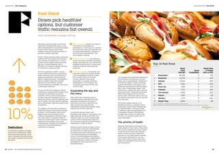 Definition
The fast food category includes
Quick Service Restaurant (QSR)
and casual dining brands, which
vary in customer and menu focus,
but mostly compete for the same
day parts.
Top 10 Fast Food
Brand
Value
2014 $M
Brand
Contribution
Brand Value
% Change
2014 vs 2013
1 McDonald's 85,706 4 -5%
2 Starbucks 25,779 3 44%
3 Subway 21,020 4 26%
4 KFC 11,910 3 20%
5 Pizza Hut 7,535 3 25%
6 Chipotle 7,372 4 48%
7 Tim Hortons 4,050 4 20%
8 Panera 2,871 5 -5%
9 Wendy's 2,714 3 New
10 Burger King 2,664 2 9%
Source: Valuations include data from BrandZ™ and Bloomberg.
Brand contribution measures the influence of brand alone on earnings, on a scale of 1 to 5, 5 highest.
Fast Food
Diners pick healthier
options, but customer
traffic remains flat overall
And sometimes a burger will do
Although customer traffic at fast food
restaurants remained flat year-on-year,
sales strengthened for well differentiated
brands and the brand value of the
category improved 10 percent after a 5
percent increase a year ago.
Factors influencing how often consumers
visited a fast food outlet and the brand
they selected included price, occasion,
concern about healthy eating and even
the rise in online shopping, which
affected the number of people lunching
or snacking at shopping malls.
Of all the segments of QSR, or quick
service restaurant business, fast casual
traffic improved most, according to US
research reported by industry journal
Nation’s Restaurant News. This segment,
which includes brands like Chipotle
Mexican Grill and Panera, met the
consumer desire for healthier food and a
comfortable ambiance.
Across the fast food category, brands
continued to upgrade their locations and
leverage the investment by driving
customer traffic at other meal parts of
the day, especially breakfast and mid-
afternoon snacks, with new offerings and
lots of coffee. The quick service segment,
led by McDonald’s, drew the largest share
at breakfast.
The addition of menu items sometimes
diluted the clarity of the brand message,
however. The McDonald’s share price
lagged when service slowed as the
company attempted to introduce many
new menu items. McDonald’s plans to
simplify its offering and invest in kitchen
equipment that enables more meal
customization, a benefit it will market to
customers. These developments
impacted the category:
Menu innovation Wendy’s focused on
its core item, the burger, but
presented it in a new way, on a pretzel
bun that drove sales and received a lot
of social media attention. Wendy’s is
new this year to the BrandZ™ fast
food category ranking.
Benefits of franchising By shifting to
mostly franchise operated restaurants,
Burger King reduced costs and almost
doubled its net income. Its stock price
surged and brand value improved
9 percent.
Improved ambience McDonald’s will
have about half of its roughly 35,400
units remodeled by the end of 2014.
KFC, mostly known for its fried
chicken, opened a fast casual
prototype in Louisville, Kentucky,
headquarters of Yum Brands, the
corporate parent also of Pizza Hut
and Taco Bell.
Expanding the day and
the menu
With traffic flat, brands focused on
building business throughout the day,
especially at breakfast, but also at
potential snack times, reflecting how
daily routines have become less
regimented around three defined meals,
leaving more time for grazing.
Consumers typically select their
breakfast stop based on convenience and
habit, although a well-priced offer can
interrupt ritual. For lunch, people prefer
variety and brands attempt to get into
the consumer’s repertoire. Brand leaders
responded to these dynamics.
Having recently refined its logo to focus
on the image of the siren and eliminate
the reference to coffee, Starbucks
broadened the brand offering around the
core brand experience of affordable
luxury. To fortify breakfast and build its
snack and lunch business it added baked
goods, sandwiches, salads and soups,
leveraging its 2012 acquisition of La
Boulange bakery.
The company also expanded distribution
of its Evolution Fresh juices in its own
stores and in supermarkets. Starbucks is
introducing Yoghurt made by Danone,
under the Evolution Fresh brand. And
Starbucks also featured cold beverages
that it calls “handcrafted sodas,” with
three flavors – ginger ale, lemon ale and
spiced root beer – prepared by baristas.
After testing alcohol and hot food in
several cities, Starbucks plans to roll out
this initiative throughout the US over the
next few years.
McDonald’s added pastries to its
breakfast business, a mealtime that it
dominates in the US with offerings like
its “Egg McMuffin.” Aiming to break
a consumer habit and grab share from
a competitor, Burger King featured
a similar item, priced at a dollar, with
the line, “It’s not that original, but it’s
super affordable.”
The priority of health
Although McDonald’s and Burger King
added salads to their menus, those items
did not drive significant business. When
customers go to the burger segment
leaders, they’ve chosen a particular
experience. The larger health message
from burger restaurants is not only
about menu items but also about the
safety and standards of food sourcing
and preparation.
10%
Food and Drink | Fast Food
84  BrandZ™ Top 100 Most Valuable Global Brands 2014 85
Section 03  |  The Categories
 