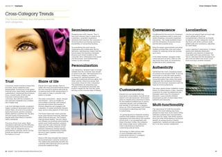 Cross-Category Trends
The forces building and disrupting brands
and categories
Trust
Consumers expect brands to keep their
promises. Some categories have
disappointed. Coming out of the global
financial crisis, many banks strengthened
capitalization, sharpened their business
focus, revised codes of ethics and
improved communication with
customers. But with the revelation of
new and past misdeeds trust cracked
like a fragile shell.
Lost trust damages brands, as apparel
maker Lululemon discovered when the
stretch fabric of some of its products
performed poorly and the company
initially blamed customers for the fault.
GM and Toyota sustained public
rebuke when they failed to maintain
safety standards.
The price of lost trust varies. Bank
reputations declined, but the difficulty
in switching helped limit the business
impact. Not all categories are so
protected by customer inertia. Strong
brands are better able to sustain
fluctuations in trust.
Share of life
Brands aim to gain greater share of
wallet. But many forward thinking brands
are now looking to achieve that goal by
increasing share of life, being present in
more ways to make a customer’s life
better or simpler.
The major ecosystems – Apple, Google
and Amazon – serve as models for
surrounding consumers with product,
services and content. But brands in
diverse categories are engaged with
customers, in useful and brand relevant
ways, across many aspects of their lives.
The Home Depot and Lowe’s provide
home improvement financing. Walmart
offers financial services. The Chinese
Internet brand leaders, Tencent, Baidu
and Alibaba, are building online banking
centers and mobile payment systems.
Tesco and the Latin American retailer
Falabella are MVNOs (Mobile Virtual
Network Operators), renting capacity
from telecoms and branding a mobile
service to gain a greater customer
share of life.
Share of life helps broaden and deepen
the bond between customer and brand.
This relationship potentially benefits the
customer with improved service and the
brand with additional sales.
Seamlessness
Shopping was multi-channel. Then it
was omni-channel. Now it needs to be
a seamless, consistent experience
whenever and wherever the consumer is
dreaming about purchasing, exploring
possibilities or transacting business.
Accomplishing this goal may be
challenging and complicated. But by
definition, seamlessness means that the
brand makes the transitions between
physical and virtual invisible to the
consumer who’s interested in the results
not the process. And seamlessness
centers on the customer.
Personalization
Too ubiquitous, designer logos no longer
validate how the consumer sees herself
or wants to be seen. Self-expression is in.
In the luxury category, popularity
increased for interesting jewelry, not
simply the traditional precious gems, but
other colorful, distinctive stones that
consumers chose for their uniqueness.
The celebration of uniqueness was
evident in the extensive personal care
product ranges for hair and skin types
serving a more inclusive ideal of beauty. Customization
Grande soy iced vanilla latte may
summarize customization, but the trend
doesn’t end with Starbucks. McDonald’s
plans to simplify and customize its menu
for the mealtime preferences of various
consumer groups, such as Millennials
and families. In soft drinks, a category
driven by CSDs (Carbonated Soft Drinks),
consumption is declining and Coke
is customizing.
It’s going beyond its Freestyle vending
machine that enables customers to mix
ingredients and make about 100 varieties
of soft drink. In an arrangement with
Green Mountain Coffee, the company
that makes single-serve coffee pods,
Coke is developing a machine for
customizing soda at home.
Technology to make driving safer
or more enjoyable adds more
customizing options in a category
known for customization.
Convenience
Conditioned by the economic slowdown
and their experience with in-store and
online shopping, consumers expected
everything – the range available online
with the immediacy of physical stores
and the best possible price.
Many European hypermarkets and other
retailers evolved their click and collect
models for ordering online and picking
up in-store.
In the latest iteration, shoppers order
online and pick up items, often on the
way home from work, at conveniently
located drive-thru warehouses.
Authenticity
Sometimes the most compelling aspect
of a brand is the product itself. To accrue
economies of scale the major brewers
generally produce beer near where it’s
consumed rather than where the brand
originated. But sometimes the brewers
balance this business imperative with the
need for brand authenticity.
The major global brewer SABMiller makes
Peroni, its Italian brand, in Italy, charging
a premium to cover the additional cost.
Heineken sold in the US is brewed in
Denmark. Luxury brands stressed
provenance as part of what makes them
authentic and exclusive.
Multi-functionality
The importance of multi-functionality
reflects the multi-tasking way many
people live their lives. SUVs (Sport Utility
Vehicles) combine basic transportation
with room for cargo. Soft drinks quench
thirst but often while adding a functional
benefit, an energy boost or vitamin
supplement. Apparel provides protection
but it can also monitor metabolism.
Localization
Like the yin-yang of high tech and high
touch, global and local are
complementary influences for brands
to balance. Certain categories, such as
fast food, soft drinks and beer, build
global scale and consistency, adjusting
for local tastes.
Local is gaining in importance. It implies
quality and reliability along with
originality and attention to detail not
associated with mass production. The
rise of craft beer and the resurgence of
ale in the UK reflect this trend. Local
food sourcing is another example.
Cross-Category Trends
16  BrandZ™ Top 100 Most Valuable Global Brands 2014 17
Section 01  |  Highlights
 