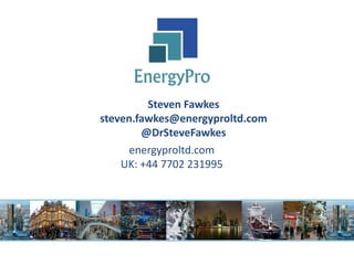 energyproltd.com
UK: +44 7702 231995
Steven Fawkes
steven.fawkes@energyproltd.com
@DrSteveFawkes
 