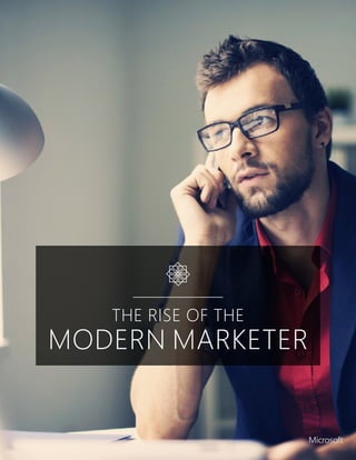 1
THE RISE OF THE
MODERN MARKETER
Microsoft
 