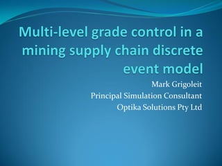Mark Grigoleit
Principal Simulation Consultant
Optika Solutions Pty Ltd
 